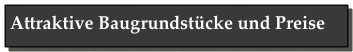 Attraktive Baugrundstücke und Preise